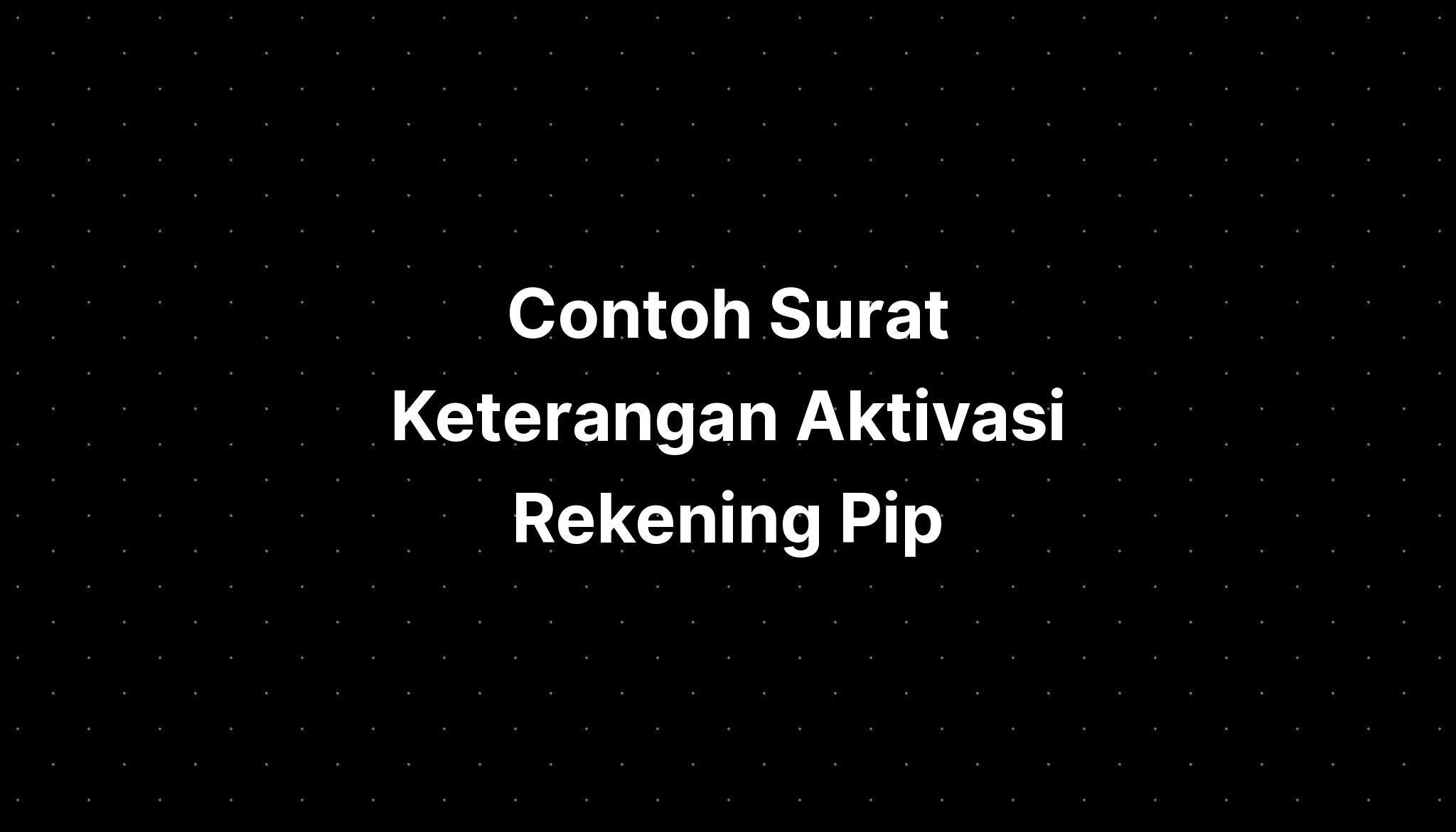 Contoh Surat Keterangan Aktivasi Rekening Pip - IMAGESEE